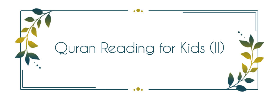 Quran Reading for Kids (II)