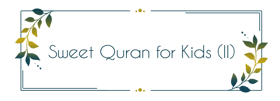 Sweet Quran for Kids (II)