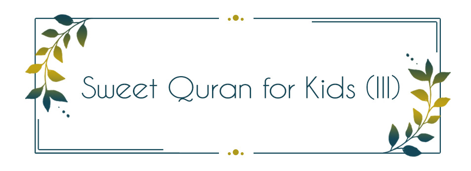 Sweet Quran for Kids (III)