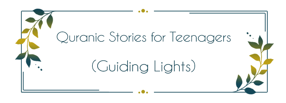 Quranic Stories for Teenagers (Guiding Lights)