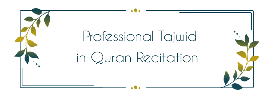 Professional Tajwid in Quran Recitation 