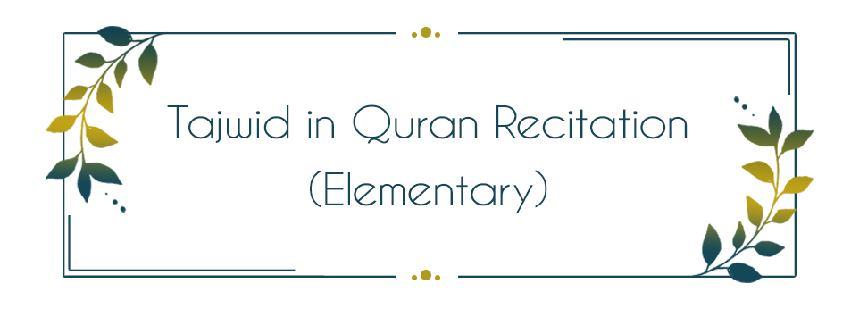  Tajwid in Quran Recitation - Elementary